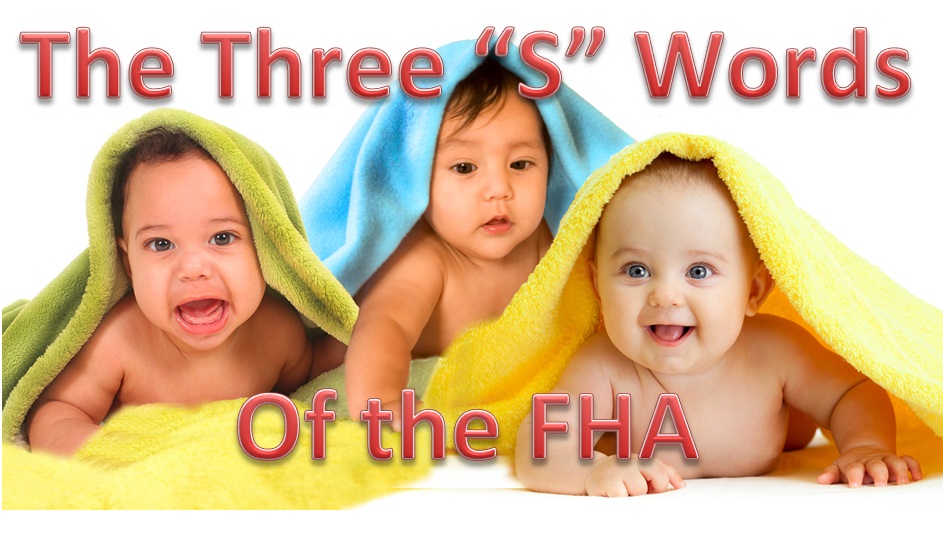 FHA Secrets:  The Three S’s You Must Know