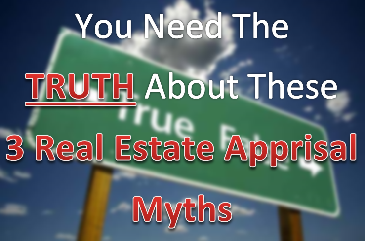 You Should Really Know the Truth About These 3 Appraisal Myths