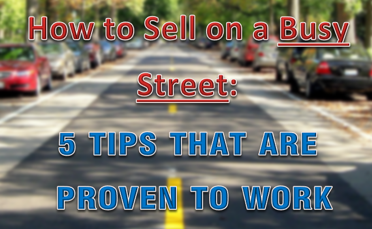 How to Sell on a Busy Street: 5 Tips that are Proven to Work