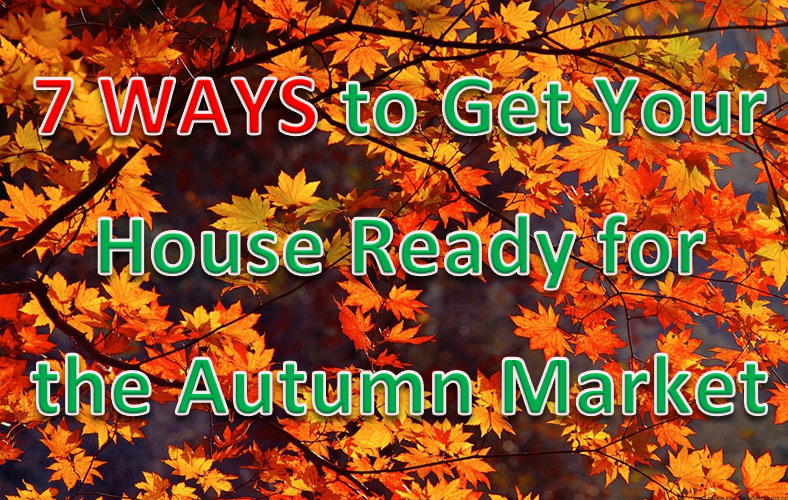 7 Ways to Get Your House Ready For The Autumn Market