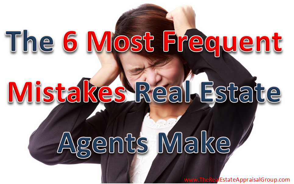 The 6 Most Frequent Mistakes Real Estate Agents Make